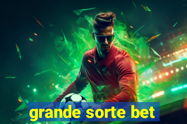 grande sorte bet